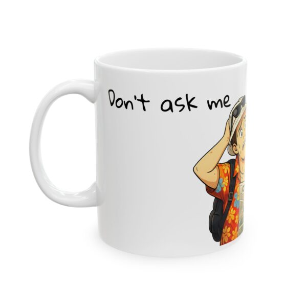 "Don't Ask Me I'm Lost Too" —  Funny Traveler Coffee Cup