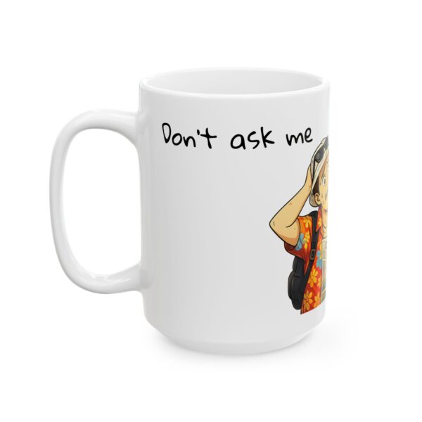 "Don't Ask Me I'm Lost Too" —  Funny Traveler Coffee Cup