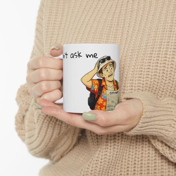 "Don't Ask Me I'm Lost Too" —  Funny Traveler Coffee Cup