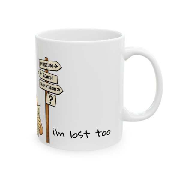 "Don't Ask Me I'm Lost Too" —  Funny Traveler Coffee Cup