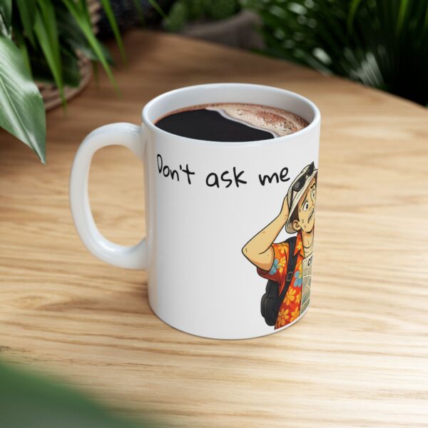 "Don't Ask Me I'm Lost Too" —  Funny Traveler Coffee Cup